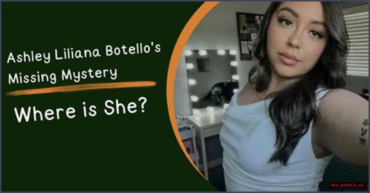 Unraveling The Mystery: The Case Of Ashley Liliana Botello Missing